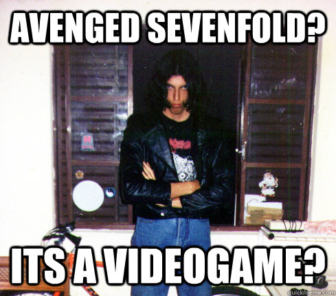 Avenged Sevenfold? its a videogame? - Avenged Sevenfold? its a videogame?  metal warrior