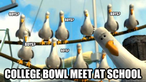 Boys? college bowl meet at school Boys? Boys? Boys? Boys?  Finding Nemo Seagulls