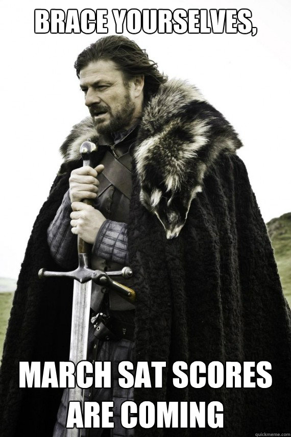 Brace yourselves, March SAT scores are coming  Brace yourself