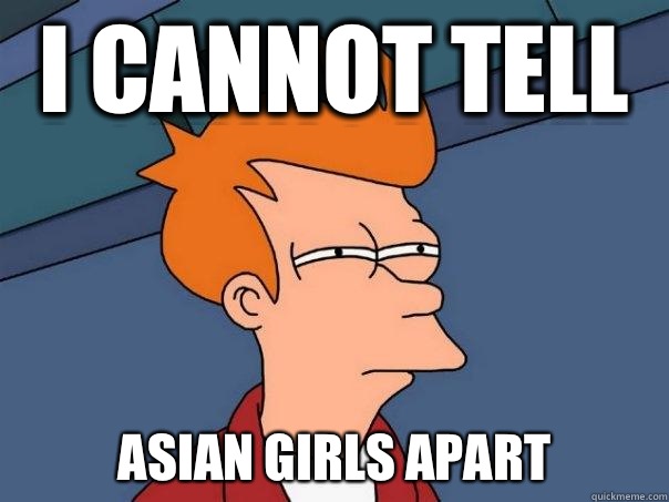 I cannot tell Asian girls apart  Futurama Fry