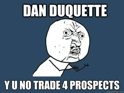 Dan Duquette y u no trade 4 prospects  Y U No