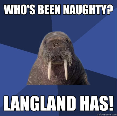 Who's been naughty? Langland has!  Web Developer Walrus