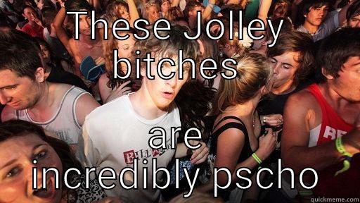 THESE JOLLEY BITCHES ARE INCREDIBLY PSCHO Sudden Clarity Clarence