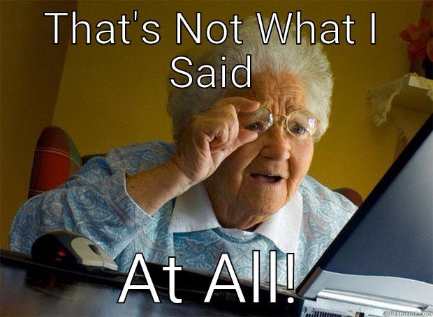 THAT'S NOT WHAT I SAID AT ALL! Grandma finds the Internet