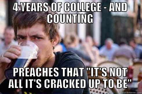 4 YEARS OF COLLEGE - AND COUNTING PREACHES THAT 