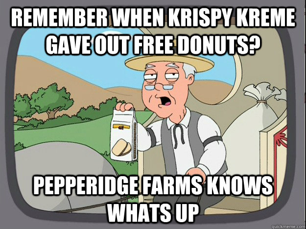 Remember when Krispy Kreme gave out free donuts? Pepperidge farms knows whats up  Pepperidge Farm Remembers