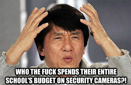  Who the fuck spends their entire school's budget on security cameras?!  EPIC JACKIE CHAN