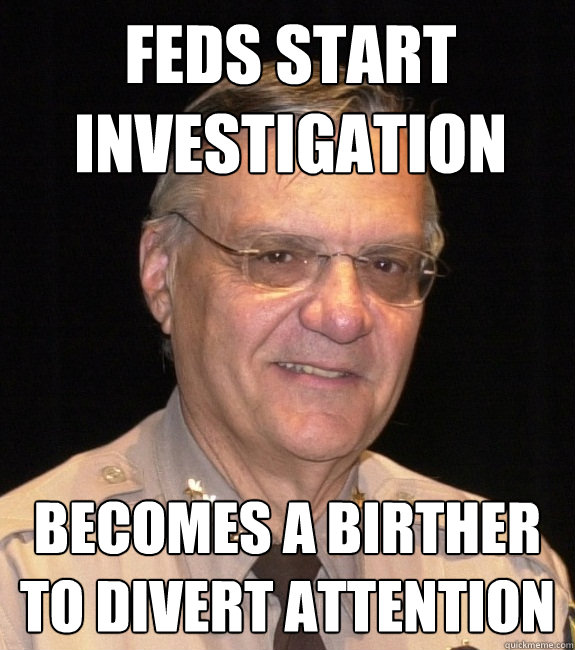FEDS START INVESTIGATION BECOMES A BIRTHER TO DIVERT ATTENTION  