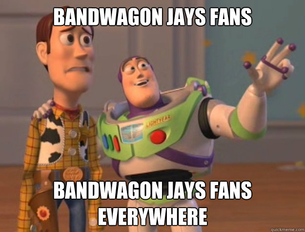 Bandwagon Jays Fans Bandwagon Jays fans everywhere  Buzz Lightyear