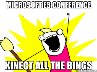 MICROSOFT E3 CONFERENCE KINECT ALL THE BINGS  All The Things