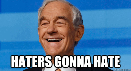  Haters Gonna Hate -  Haters Gonna Hate  Ronpaul