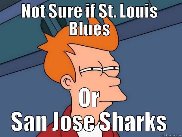 NOT SURE IF ST. LOUIS BLUES OR SAN JOSE SHARKS Futurama Fry