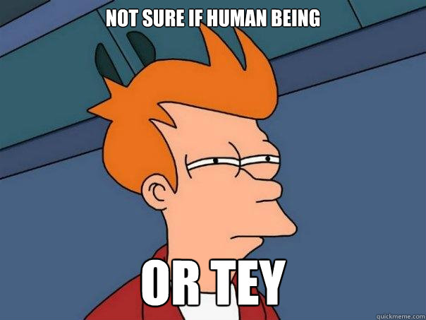 Not sure if human being  or TEY - Not sure if human being  or TEY  Futurama Fry