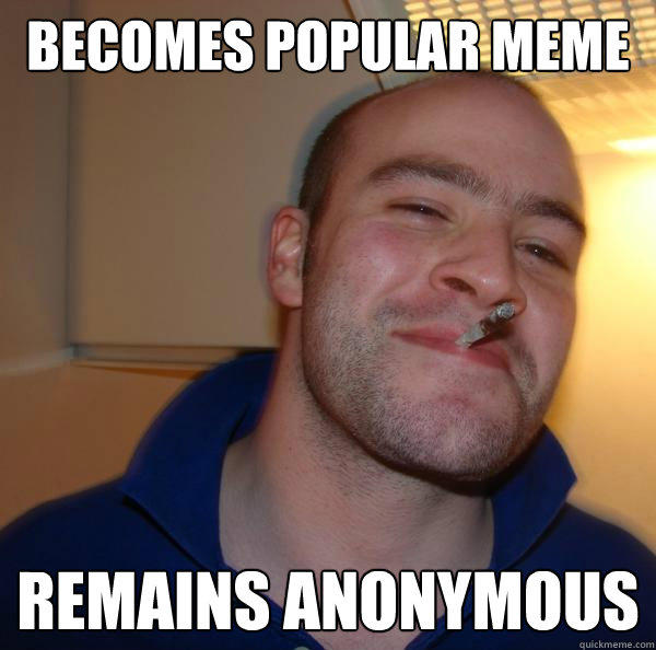 Becomes Popular Meme Remains anonymous   