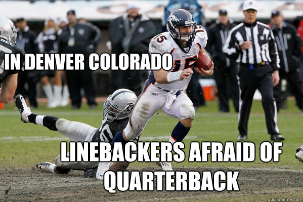 In denver colorado linebackers afraid of quarterback - In denver colorado linebackers afraid of quarterback  Tebow Intimidation