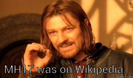  ... MH17 WAS ON WIKIPEDIA. Boromir