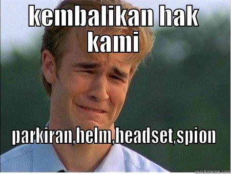 KEMBALIKAN HAK KAMI PARKIRAN,HELM,HEADSET,SPION 1990s Problems