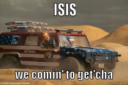                   ISIS                          WE COMIN' TO GET'CHA       Misc
