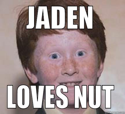JADEN LOVES NUT Over Confident Ginger