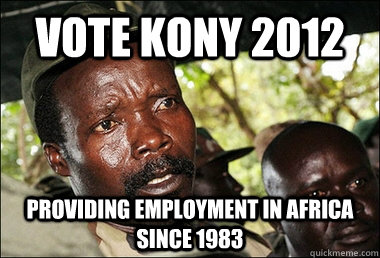 vote kony 2012 providing employment in africa since 1983  Kony