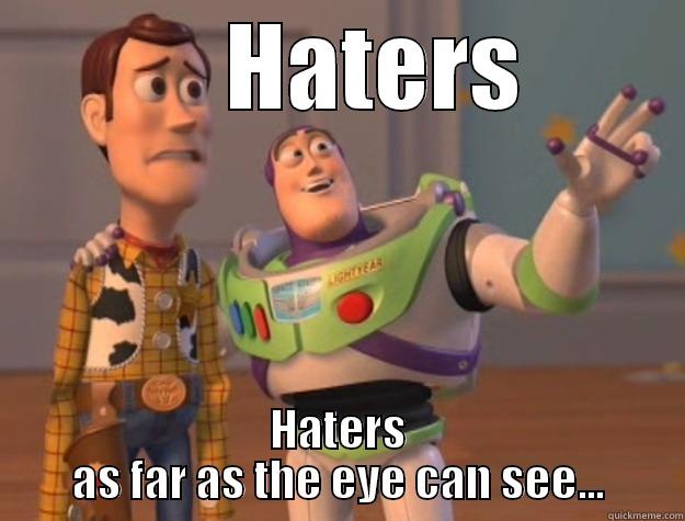     HATERS HATERS AS FAR AS THE EYE CAN SEE... Toy Story