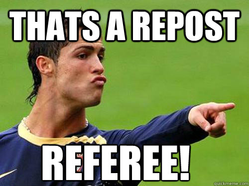 thats a repost referee! - thats a repost referee!  ronaldo repost