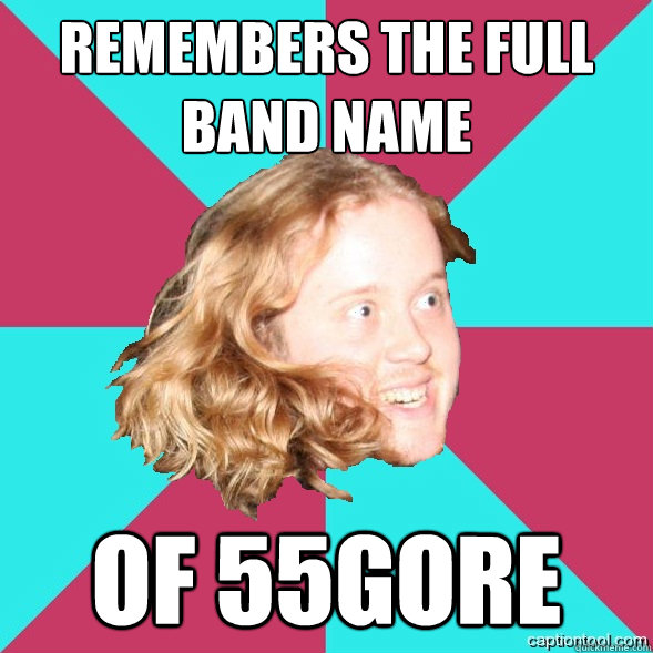 REMEMBERS THE FULL BAND NAME OF 55GORE - REMEMBERS THE FULL BAND NAME OF 55GORE  Grindcore Elitist