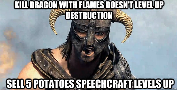 Kill Dragon with flames doesn't level up destruction Sell 5 potatoes speechcraft levels up  skyrim