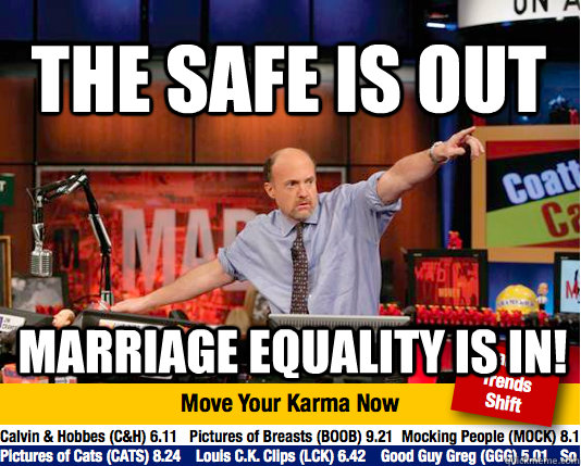 The Safe is out Marriage equality is in!  Mad Karma with Jim Cramer