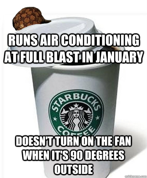 Runs air conditioning at full blast in January Doesn't turn on the fan when it's 90 degrees outside  