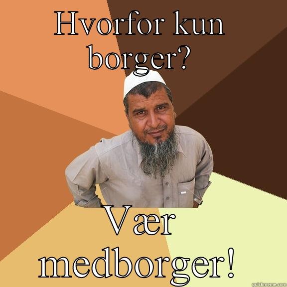 HVORFOR KUN BORGER? VÆR MEDBORGER! Ordinary Muslim Man