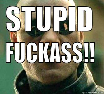 lol :P - STUPID FUCKASS!! Matrix Morpheus