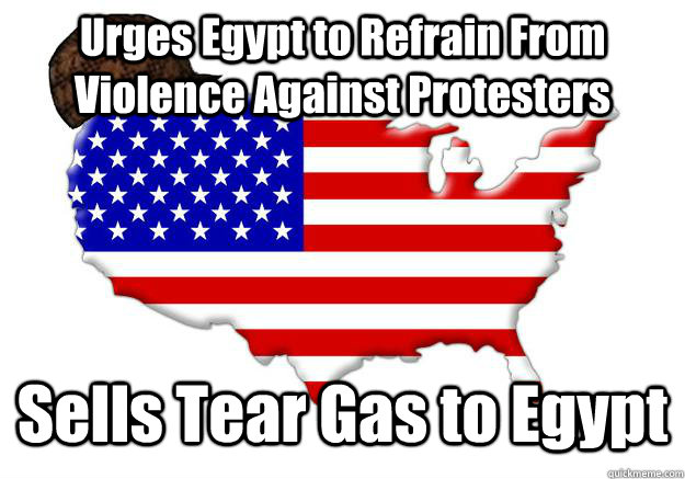 Urges Egypt to Refrain From Violence Against Protesters Sells Tear Gas to Egypt  Scumbag america