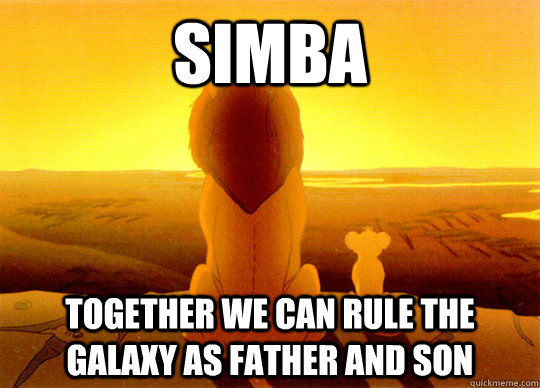 Simba Together We Can Rule The Galaxy As Father And Son  