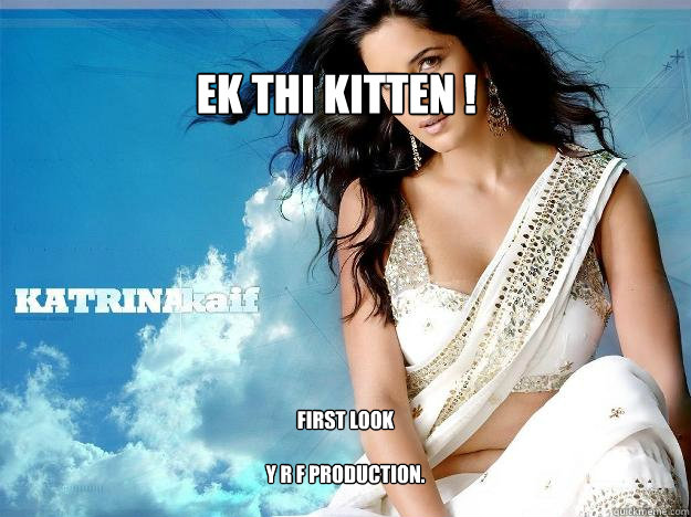 
ek thi kitten ! first look

Y R F Production.  