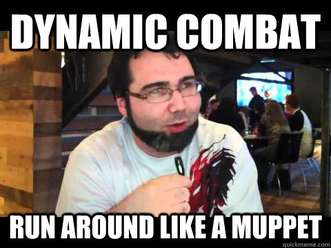 Dynamic Combat Run around like a muppet  