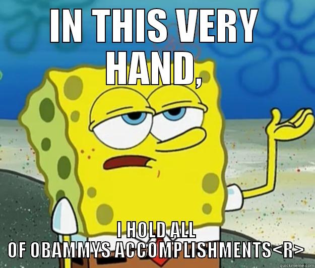 SPONGBOB MCFUNNY - IN THIS VERY HAND, I HOLD ALL OF OBAMMYS ACCOMPLISHMENTS<R> Tough Spongebob