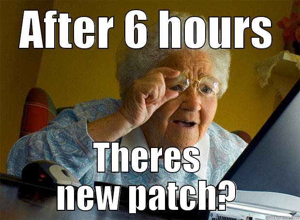 AFTER 6 HOURS THERES NEW PATCH? Grandma finds the Internet