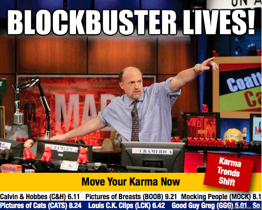 BLOCKBUSTER LIVES!
 - BLOCKBUSTER LIVES!
  Mad Karma with Jim Cramer