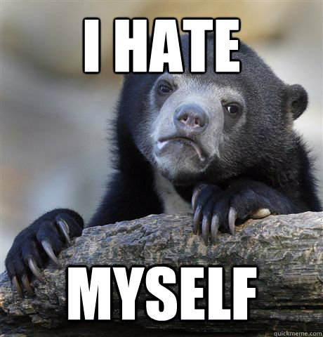 I HATE MYSELF - I HATE MYSELF  Confession Bear