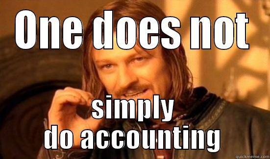 accounting shit - ONE DOES NOT SIMPLY DO ACCOUNTING Boromir