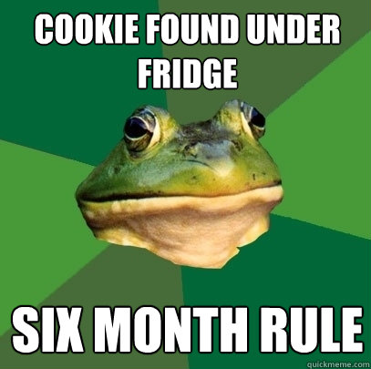 Cookie found under fridge six month rule  Foul Bachelor Frog