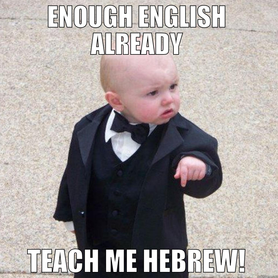 enough english already teach me hebrew - ENOUGH ENGLISH ALREADY TEACH ME HEBREW! Misc