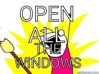 OPEN ALL THE WINDOWS All The Things