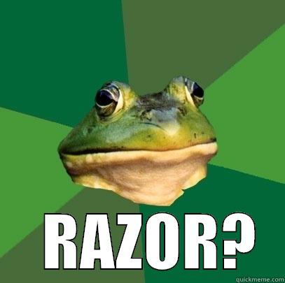      RAZOR?  Foul Bachelor Frog