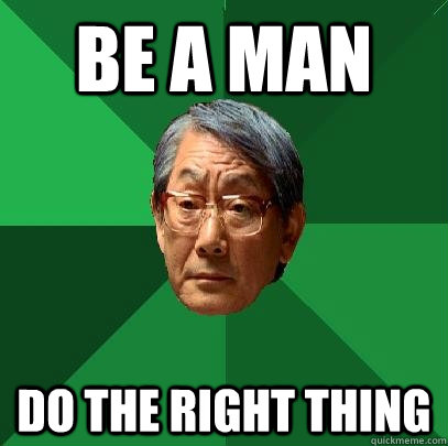 Be a man Do the right thing  High Expectations Asian Father