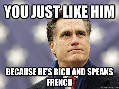 you just like him because he's rich and speaks french - you just like him because he's rich and speaks french  JWOWW