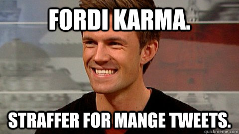 Fordi karma. straffer for mange tweets.  