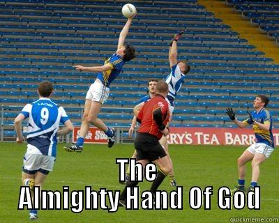 hand of GAA -  THE  ALMIGHTY HAND OF GOD Misc