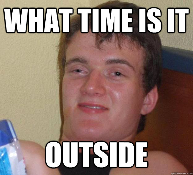 what time is it outside - what time is it outside  10 Guy